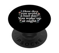 How Do You Avoid A Bad Day You Wake Up At Night - PopSockets PopGrip Adesivo