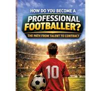 How do you become a professional footballer?: The path from talent to contract