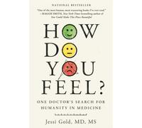 How Do You Feel?: One Doctor's Search for Humanity in Medicine