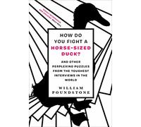 How Do You Fight a Horse-Sized Duck?: And Other Perplexing Puzzles from the Toughest Interviews in the World