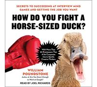 How Do You Fight a Horse-Sized Duck?: Secrets to Succeeding at Interview Mind Games and Getting the Job You Want