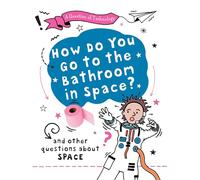 How Do You Go to the Bathroom in Space?