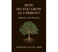 How Do You Grow As A Person?: Maturity and Wisdom