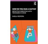 Sheila Redfern How Do You Hug a Cactus? Reflective Parenting with Te (Tascabile)