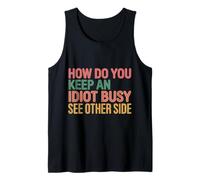How Do You Keep An Idiot Busy See Other Side |- Canotta