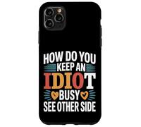 How Do You Keep An Idiot Busy See Other Side - Custodia per iPhone 11 Pro Max