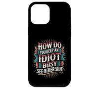 How Do You Keep An Idiot Busy See Other Side - Custodia per iPhone 12 Pro Max