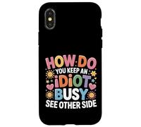 How Do You Keep An Idiot Busy See Other Side - Custodia per iPhone X/XS
