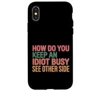 How Do You Keep An Idiot Busy See Other Side |- Custodia per iPhone X/XS