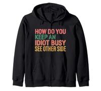 How Do You Keep An Idiot Busy See Other Side |- Felpa con Cappuccio