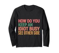 How Do You Keep An Idiot Busy See Other Side |- Maglia a Manica