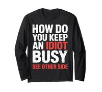 How Do You Keep An Idiot Busy See Other Side |- Maglia a Manica