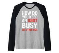 How Do You Keep An Idiot Busy See Other Side |- Maglia con Maniche Raglan