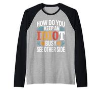 How Do You Keep An Idiot Busy See Other Side - Maglia con Maniche Raglan