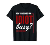 How Do You Keep An Idiot Busy See Other Side Maglietta
