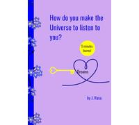 How do you make the Universe to listen to you?: 5 Minutes Journal