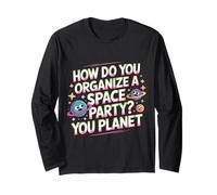 How Do You Organize A Space Party You Planet - Maglia a Manica