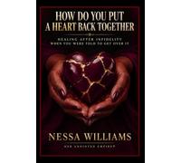 How Do You Put a Heart Back Together?: Healing After Infidelity When You Were Told to Get Over It