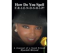How Do You Spell F-R-I-E-N-D-S-H-I-P?: A Journal of a Good Friend
