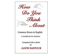 HOW DO YOU THINK ABOUT: Common Errors in English