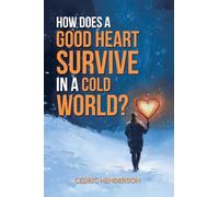 How Does A Good Heart Survive In A Cold World?