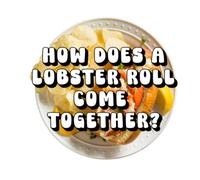 How Does a Lobster Roll Come Together?