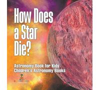 How Does a Star Die? Astronomy Book for Kids Children's Astro (Copertina rigida)