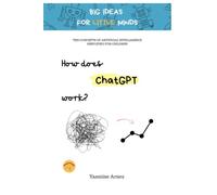 How does ChatGPT work?: Ten concepts of Artificial Intelligence simplified for children