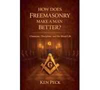 How Does Freemasonry Make A Man Better