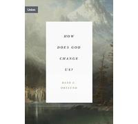 How Does God Change Us?: Real Change for Real Sinners