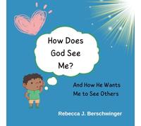 How Does God See Me?: And How He Wants Me to See Others
