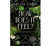 How Does it Feel?: Roman | Der TikTok-Hit für Fans von 'Dark Romance' und 'Romantasy': gefährliche Prüfungen und dunkle Liebe im Reich der Unseelie-Fae: 1