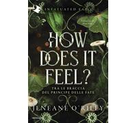 How does it feel? Tra le braccia del principe delle fate - O'Riley Jeneane
