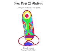 How Does It Matter!: Collection Of Artworks and Poems