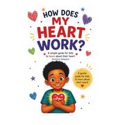 How Does My Heart Work?: My Heart Is A Strong Muscle That Works All Day And Night To Keep Me Alive.