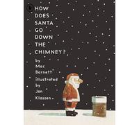 How Does Santa Go Down the Chimney?: A funny and magical Christmas story from iconic picture book creators Mac Barnett and Jon Klassen, perfect for Advent, a stocking filler or holiday gifting
