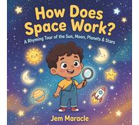 How Does Space Work?: A Rhyming Tour of the Sun, Moon, Planets & Stars - A Curious First STEM Picture Book About Outer Space for Kids Ages 3-6