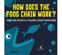 How Does the Food Chain Work? - Science Book for Kids 9-12 Ch (Copertina rigida)