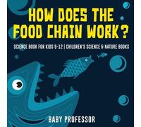 How Does the Food Chain Work? - Science Book for Kids 9-12 Children' (Tascabile)