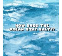 How Does the Ocean Stay Salty? A Splashy Science Adventure Beneath the Waves