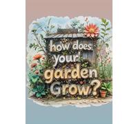 How Does Your Garden Grow? - Journal - 120 lined Pages