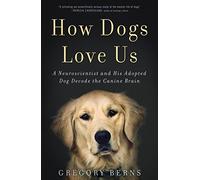 Gregory Berns How Dogs Love Us (Tascabile)