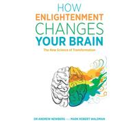 How Enlightenment Changes Your Brain: The New Science of Transformation