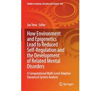 How Environment and Epigenetics Lead to Reduced Self-Regulation and the Development of Related Mental Disorders: A Computational Multi-Level Adaptive Dynamical System Analysis