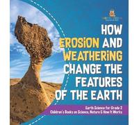 How Erosion and Weathering Change the Features of the Earth E (Copertina rigida)
