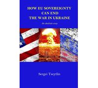 How EU Sovereignty Can End the War in Ukraine: An idealistic essay