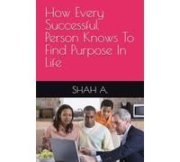 How Every Successful Person Knows To Find Purpose In Life