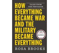 Rosa Brooks How Everything Became War and the Military Became Everyt (Tascabile)