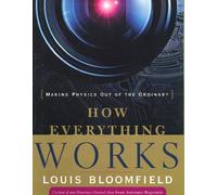 How Everything Works: Making Physics Out of the Ordinary