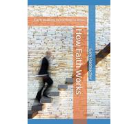 How Faith Works: Faith Walking According to Jesus